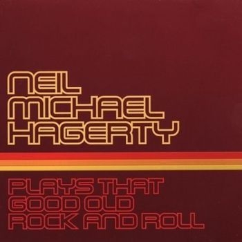 Hagerty Neil Michael - Plays That Good Old Rock And Roll in der Gruppe CD / Rock bei Bengans Skivbutik AB (609047)