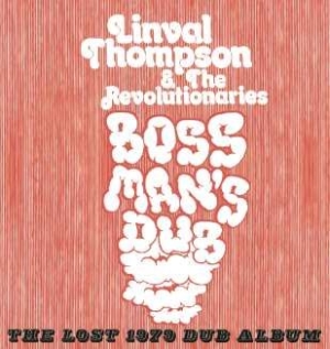 Thompson Linval And The Revolutiona - Boss Man's Dub - The Lost 1979 Dub in der Gruppe CD / Reggae bei Bengans Skivbutik AB (609728)