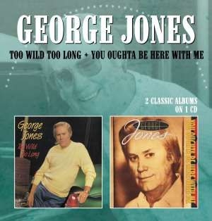 George Jones - Too Wild Too Long/You Oughta Be Her in der Gruppe CD bei Bengans Skivbutik AB (609763)