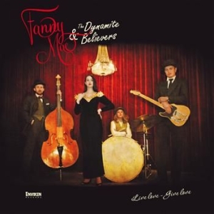 Fanny Mae & The Dynamite Believers - Live Love - Give Love in der Gruppe CD / Rock bei Bengans Skivbutik AB (610962)