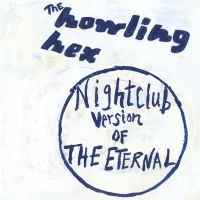 Howling Hex - Nightclub Version Of The Eternal in der Gruppe CD / Pop-Rock bei Bengans Skivbutik AB (611060)