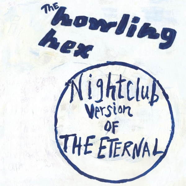Howling Hex The - Nightclub Version Of The Eternal in der Gruppe CD / Bestseller bei Bengans Skivbutik AB (611060)