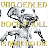 Van Oehlen - Rock And Roll Is Here To Die in der Gruppe CD / Pop-Rock bei Bengans Skivbutik AB (611622)