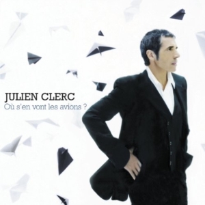 Julien Clerc - Où S'en Vont Les Avions ? in der Gruppe CD / Elektroniskt,Fransk Musik,World Music bei Bengans Skivbutik AB (617474)