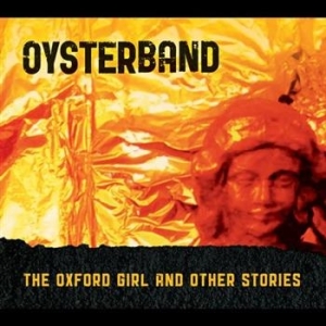 Oysterband - Oxford Girl & Other Stories in der Gruppe CD / Rock bei Bengans Skivbutik AB (617760)