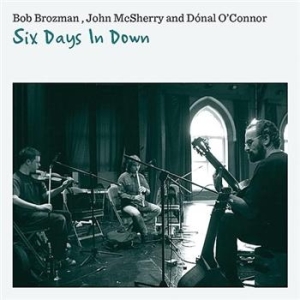 Brozman Bob John Mcsherry & Dënal - Six Days In Down in der Gruppe CD / Elektroniskt bei Bengans Skivbutik AB (620060)