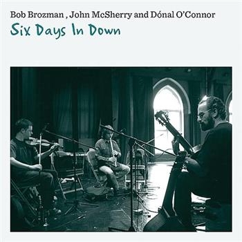 Brozman Bob John Mcsherry And Don - Six Days In Down in der Gruppe CD / Worldmusic/ Folkmusik bei Bengans Skivbutik AB (620060)