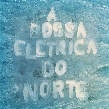 A Bossa Elétrica - Do Norte in der Gruppe CD / Jazz/Blues bei Bengans Skivbutik AB (625739)