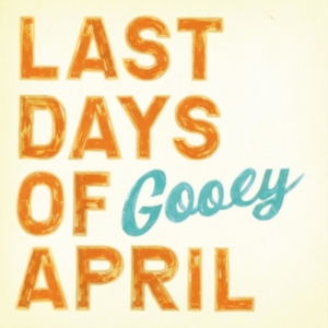 Last Days Of April - Gooey in der Gruppe CD / Pop-Rock bei Bengans Skivbutik AB (625805)