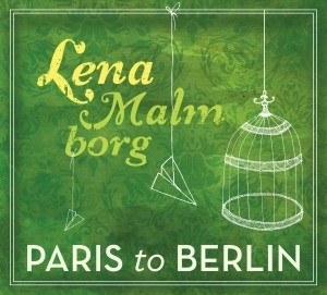 Malmborg Lena - Paris To Berlin in der Gruppe CD / Pop bei Bengans Skivbutik AB (626534)