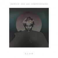 Jackson And His Computerband - Glow in der Gruppe CD / Pop-Rock bei Bengans Skivbutik AB (627671)