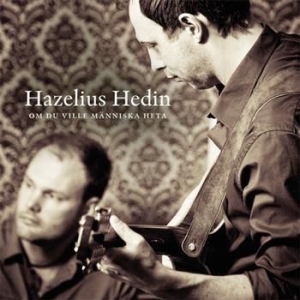 Hazelius Hedin - Om Du Ville Människa Heta in der Gruppe CD / Elektroniskt bei Bengans Skivbutik AB (629994)