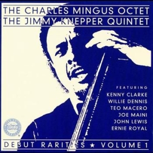 Mingus Charles - Debut Rarities Vol 1 in der Gruppe CD / Jazz/Blues bei Bengans Skivbutik AB (633243)
