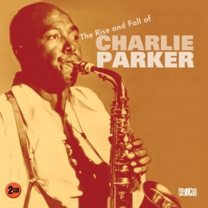 Parker Charlie - Rise And Fall Of Charlie Parker in der Gruppe CD / Jazz bei Bengans Skivbutik AB (637488)