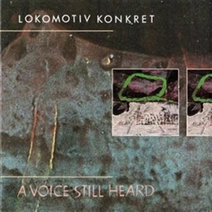Lokomotiv Konkret - A Voice Still Heard in der Gruppe Externt_Lager / Naxoslager bei Bengans Skivbutik AB (645117)