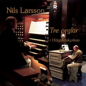 Larsson Nils - Tre Orglar I Högalidskyrkan in der Gruppe CD bei Bengans Skivbutik AB (645384)
