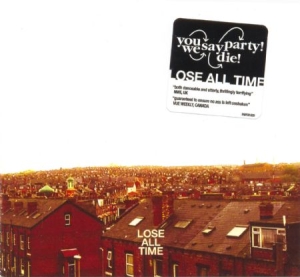 You Say Party! We Say Die! - Lose All Time in der Gruppe CD / Rock bei Bengans Skivbutik AB (645821)