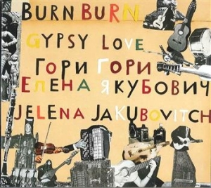 Jakubovitch Jelena - Burn Burn Gypsy Love in der Gruppe CD bei Bengans Skivbutik AB (646230)