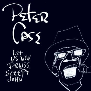 Case Peter - Let Us Now Praise Sleepy John in der Gruppe UNSERE TIPPS / Klassiska lablar / YepRoc / CD bei Bengans Skivbutik AB (647407)