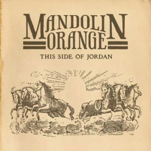 Mandolin Orange - This Side Of Jordan in der Gruppe UNSERE TIPPS / Klassiska lablar / YepRoc / Vinyl bei Bengans Skivbutik AB (650172)