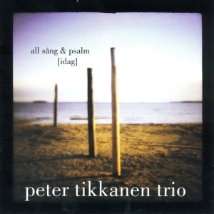 Peter Tikkanen Trio - All Sång & Psalm [Idag] in der Gruppe CD bei Bengans Skivbutik AB (650338)