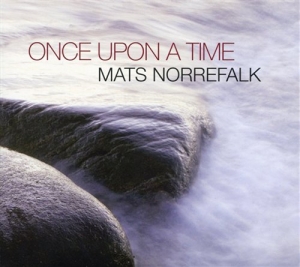 Mats Norrefalk Svenska Kammarorkest - Once Upon A Time in der Gruppe cdonuppdat / CDON Jazz klassiskt NX bei Bengans Skivbutik AB (651086)