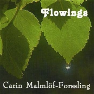 Malmlöf-Forssling Carin - Flowings in der Gruppe CD / Övrigt bei Bengans Skivbutik AB (651121)