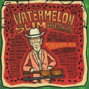 Watermelon Slim & The Workers - The Wheel Man in der Gruppe CD bei Bengans Skivbutik AB (651287)