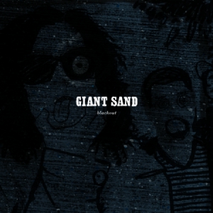 Giant Sand - Black Out (25Th Anniversary Edt) in der Gruppe CD / Pop-Rock bei Bengans Skivbutik AB (656921)