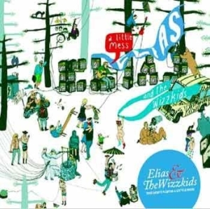 Elias And The Wizzkids - A Little Mess in der Gruppe CD bei Bengans Skivbutik AB (659438)