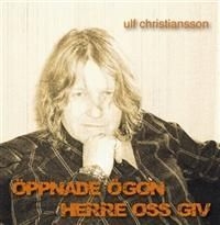 Christiansson Ulf - Öppnade Ögon Herre Oss Giv in der Gruppe CD / Övrigt bei Bengans Skivbutik AB (659860)