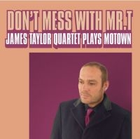 Taylor James Quartet - Don't Mess With Mr T in der Gruppe CD bei Bengans Skivbutik AB (660313)