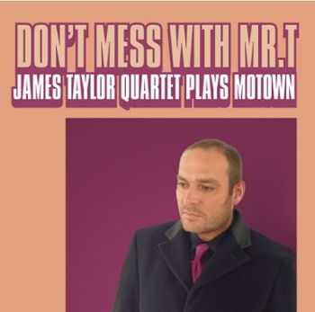 Taylor James Quartet - Don't Mess With Mr T in der Gruppe CD / Bestseller bei Bengans Skivbutik AB (660313)