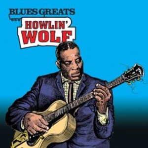 Howlin' Wolf - Blues Greats in der Gruppe CD / Jazz/Blues bei Bengans Skivbutik AB (661852)
