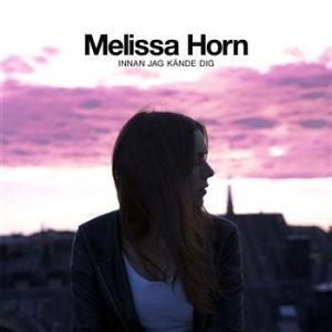 Horn Melissa - Innan Jag Kände Dig in der Gruppe CD / Pop-Rock bei Bengans Skivbutik AB (664171)