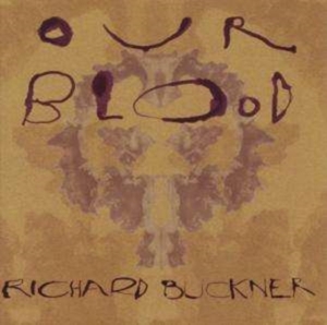 Buckner Richard - Our Blood in der Gruppe CD / Pop-Rock bei Bengans Skivbutik AB (666414)