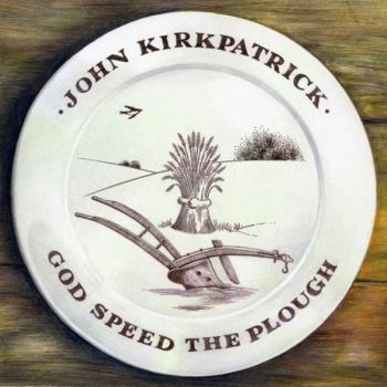 Kirkpatrick John - God Speed The Plough in der Gruppe CD / Worldmusic/ Folkmusik bei Bengans Skivbutik AB (667764)