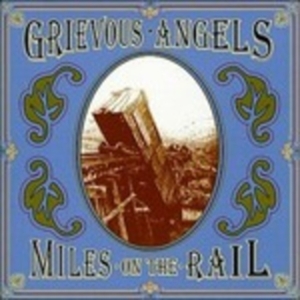 Grievous Angels - Miles On The Rail in der Gruppe CD / Country,Pop-Rock bei Bengans Skivbutik AB (668918)