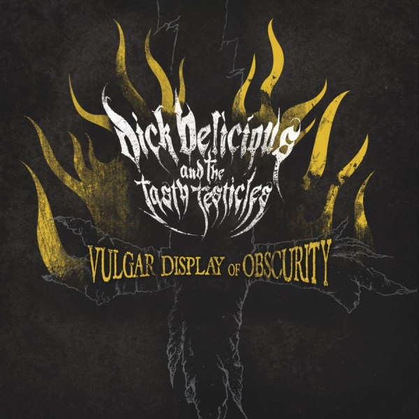 Dick Delicious And The Tasty Testic - Vulgar Display Of Obscurity in der Gruppe CD / Hårdrock/ Heavy metal bei Bengans Skivbutik AB (669929)