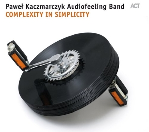 Pawel Kaczmarczyk Audiofeeling Band - Complexity In Simplicity in der Gruppe CD bei Bengans Skivbutik AB (670019)