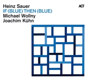 Sauer Heinz / Wollny Michael / Kuhn - If Blue Then Blue in der Gruppe CD / Jazz bei Bengans Skivbutik AB (670027)