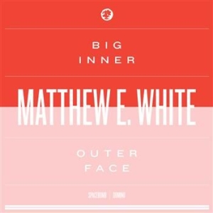 Matthew E. White - Big Inner: Outer Face Edition in der Gruppe CD / Pop bei Bengans Skivbutik AB (671839)