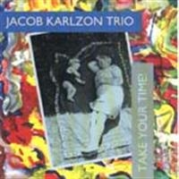 Karlzon Jacob Trio - Take Your Time! in der Gruppe CD bei Bengans Skivbutik AB (673291)