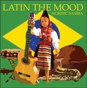 Latin The Mood - Nordic Samba in der Gruppe Externt_Lager / Naxoslager bei Bengans Skivbutik AB (674072)