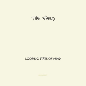 Field - Looping State Of Mind in der Gruppe CD / Pop bei Bengans Skivbutik AB (674900)