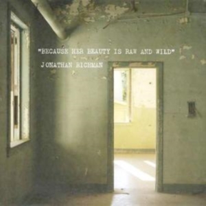Jonathan Richman - Because Her Beauty Is Raw And in der Gruppe CD / Pop-Rock bei Bengans Skivbutik AB (675156)