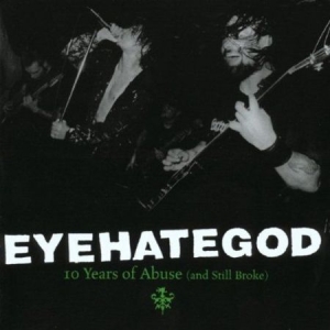 Eyehategod - 10 Years Of Abuse And Still Br in der Gruppe CD bei Bengans Skivbutik AB (675542)