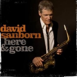 David Sanborn - Here And Gone in der Gruppe CD / Jazz/Blues bei Bengans Skivbutik AB (677666)