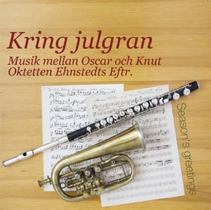 Oktetten Ehnstedts Eftr. - Kring Julgran. Musik Mellan Oskar O in der Gruppe Externt_Lager / Naxoslager bei Bengans Skivbutik AB (683539)