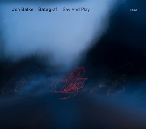 Jon Balke / Batagraf - Say And Play in der Gruppe CD / Jazz bei Bengans Skivbutik AB (686131)